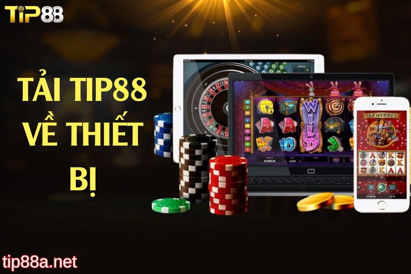 Lý do nên tải Tip88 về thiết bị