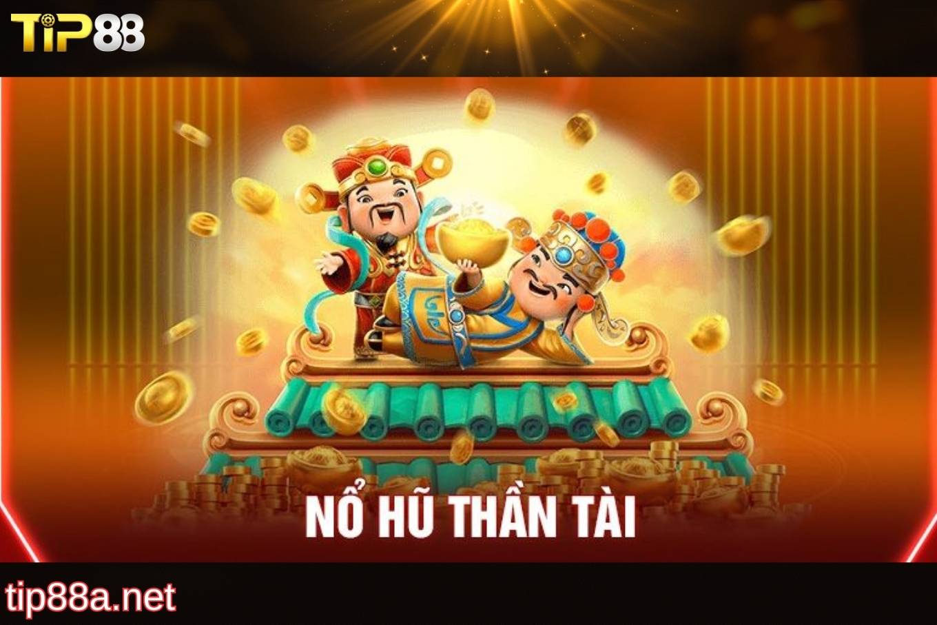 Tổng quan về nổ hũ thần tài Tip88
